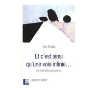 Et C'est Ainsi Qu'une Voie Infinie - Un Itinéraire Personnel