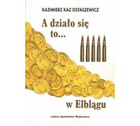 Et c'est arrivé ... à Elbląg - Ostaszewicz Kaz Kaz (Buch auf Polnisch)