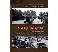 Et c'est la guerre ! Les Polonais et la polonité face à l'agression germano-soviétique en septembre 1939