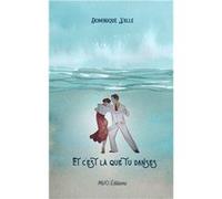 Et c'est là que tu danses Dominique Valle (Auteur)