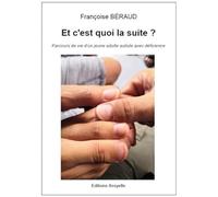 Et c'est quoi la suite ?: Parcours de vie d'un jeune adulte autiste avec déficience