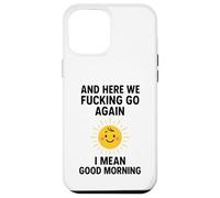 Et C'est reparti, Bordel, Je Veux dire Bonjour Coque pour iPhone 12 Pro Max