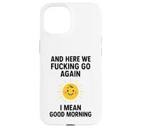Et C'est reparti, Bordel, Je Veux dire Bonjour Coque pour iPhone 15
