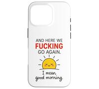 Et C'est reparti, Bordel, Je Veux dire Bonjour Coque pour iPhone 16 Pro