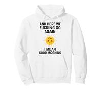 Et C'est reparti, Bordel, Je Veux dire Bonjour Sweat à Capuche