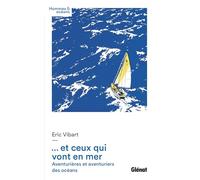 Et ceux qui vont en mer Eric Vibart (Auteur), Gérard Janichon (Préface)