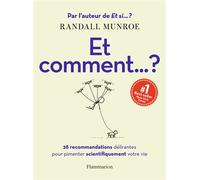 Et comment... ? 28 recommandations délirantes pour pimenter scientifiquement votre vie - Randall Munroe - Flammarion - broché - Essai