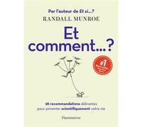 Et comment... ? Randall Munroe (Auteur), Randall Munroe (Illustration), Sophie Lem (Traduction)
