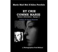 Et crie comme Marie Marie Mad Moi S'AileMarie Mad Moi S'Aile (Auteur)