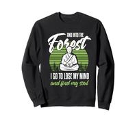 Et dans la forêt, Je Vais Perdre la tête et retrouver Mon âme Sweatshirt