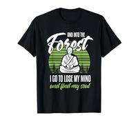 Et dans la forêt, Je Vais Perdre la tête et retrouver Mon âme T-Shirt