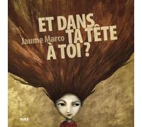 Et dans ta tête à toi ? - Marco Jaume - Alice Eds - broché - Album jeunesse dès 3 ans