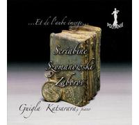 Et de L’Aube, Émerge. Scriabine, Szymanovski, Zaborov : Œuvres pour Piano. Katsarava
