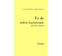 Et de mère inconnue Dernier roman - Jean-Pierre Giraudoux - Grasset - broché - Livre