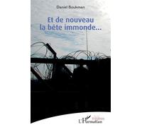 Et de nouveau la bête immonde… - Daniel Boukman - L'harmattan - broché - Théâtre