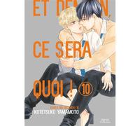 Et demain ce sera quoi ! - Tome 10 - Kotetsuko Yamamoto - Boy's Love - broché - Manga