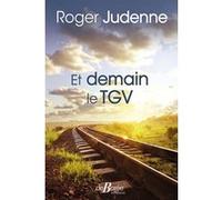 Et demain le TGV Roger Judenne (Auteur)