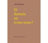 Et demain où irons-nous ? Edition bilingue français-anglais - John Berger - Doucey Bruno - broché - Poésie