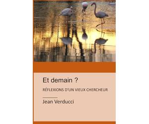 ET DEMAIN ?: REFLEXIONS D'UN VIEUX CHERCHEUR