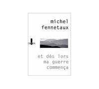 Et dès lors ma guerre commença - Michel Fennetaux - Verticales - broché - Livre