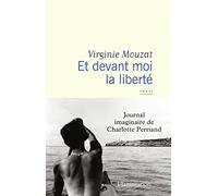 Et devant moi la liberté: Journal imaginaire de Charlotte Perriand