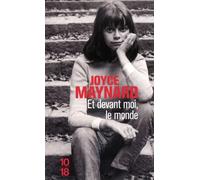Et devant moi, le monde - Joyce Maynard - 10/18 - Poche - Roman