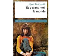 Et devant moi, le monde - Joyce Maynard - Philippe Rey - broché - Roman