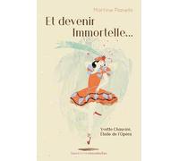 Et devenir Immortelle...: Yvette Chauviré, Étoile de l'Opéra