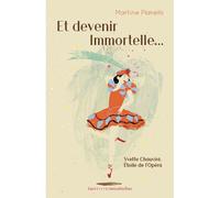 Et devenir Immortelle...: Yvette Chauviré, Étoile de l'Opéra