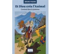 Et dieu créa l' animal: L'animal dans le judaïsme