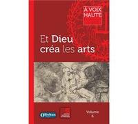 Et Dieu créa les arts Collectif (Auteur)