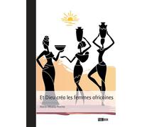Et Dieu créa les femmes africaines - Marie Mballa-Roche - Publibook - broché - Récit