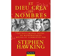 Et Dieu Créa Les Nombres - Les Plus Grands Textes De Mathématiques Commentés