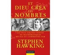 Et Dieu créa les nombres - Les plus grands textes de mathématiques commentés par Stephen Hawking Stephen Hawking (Auteur)