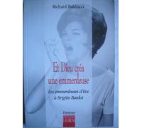 Et Dieu Créa Une Emmerdeuse - Les Emmerdeuses D'eve À Brigitte Bardot