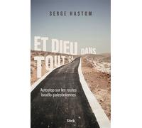 Et Dieu dans tout ça Autostop sur les routes israélo-palestiniennes - Serge Hastom - Stock - broché - Roman