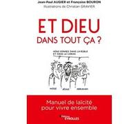 Et Dieu dans tout ça ? Françoise Bouron (Auteur), Jean-Paul Augier (Auteur), Christian Gravier (Auteur)