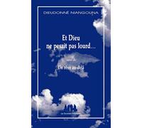 Et Dieu ne pesait pas lourd suivi de Un rêve au-delà