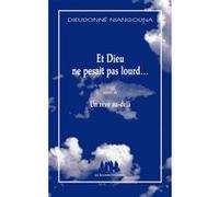 Et Dieu ne pesait pas lourd suivi de Un rêve au-delà