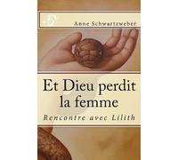 Et Dieu perdit la femme: Rencontre avec Lilith