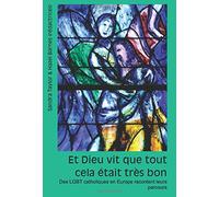 Et Dieu vit que tout cela etait tres bon: Des LGBT catholiques en Europe racontent leurs parcours