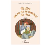 Jean-Paul Deswattenne – Et dire qu'on ne se doutait de rien – Roman – Broché