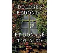 Et Donaré Tot Això Redondo, Dolores (Auteur)