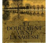 Et doucement vient la sagesse