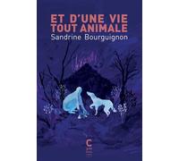 Et d'une vie tout animale - Sandrine Bourguignon - Cambourakis - Poche - Roman