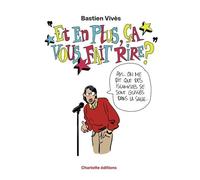 Et en plus ça vous fait rire ?