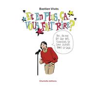 Et en plus ça vous fait rire ?