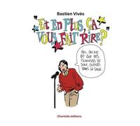 Et En Plus, Ça Vous Fait Rire ?
