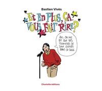 Et en plus ça vous fait rire ? - Bastien Vivès - Charlotte Editions - broché - Bande dessinée