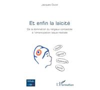 Et enfin la laïcité: De la domination du religieux contestée à l’émancipation laïque réalisée